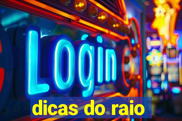 dicas do raio